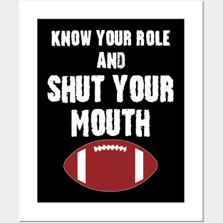 Know Your Role And Shut Your Mouth Posters and Art